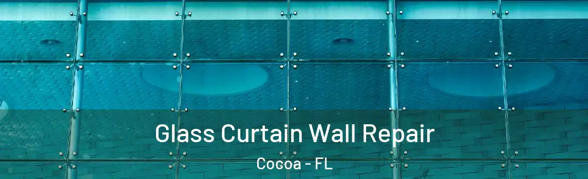  Glass Curtain Wall Repair Cocoa - FL