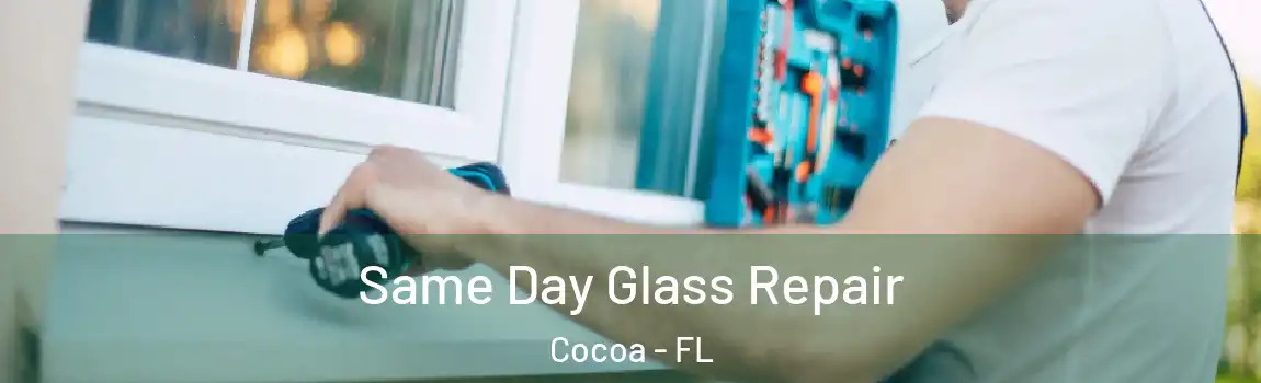  Same Day Glass Repair Cocoa - FL
