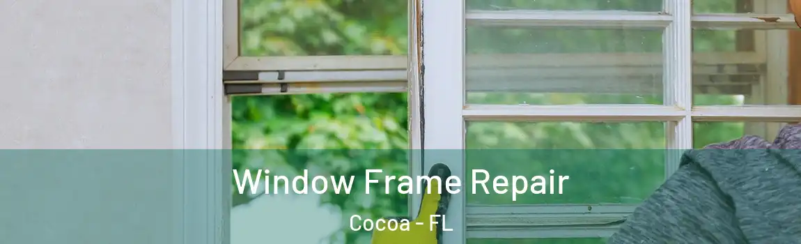  Window Frame Repair Cocoa - FL